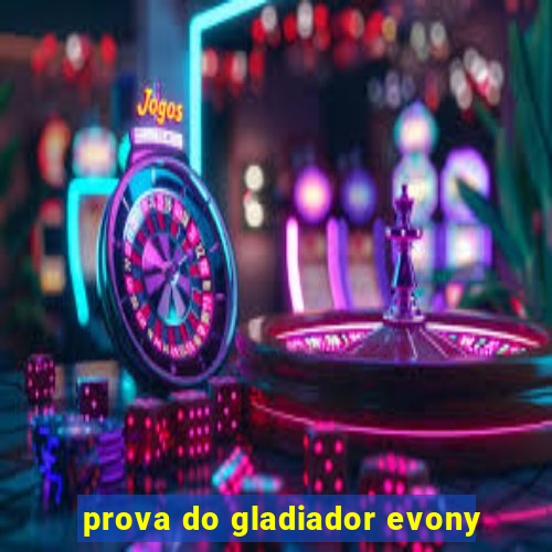 prova do gladiador evony